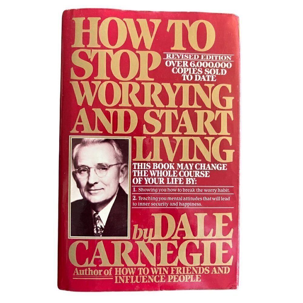 How to Stop Worrying and Start Living Hardback